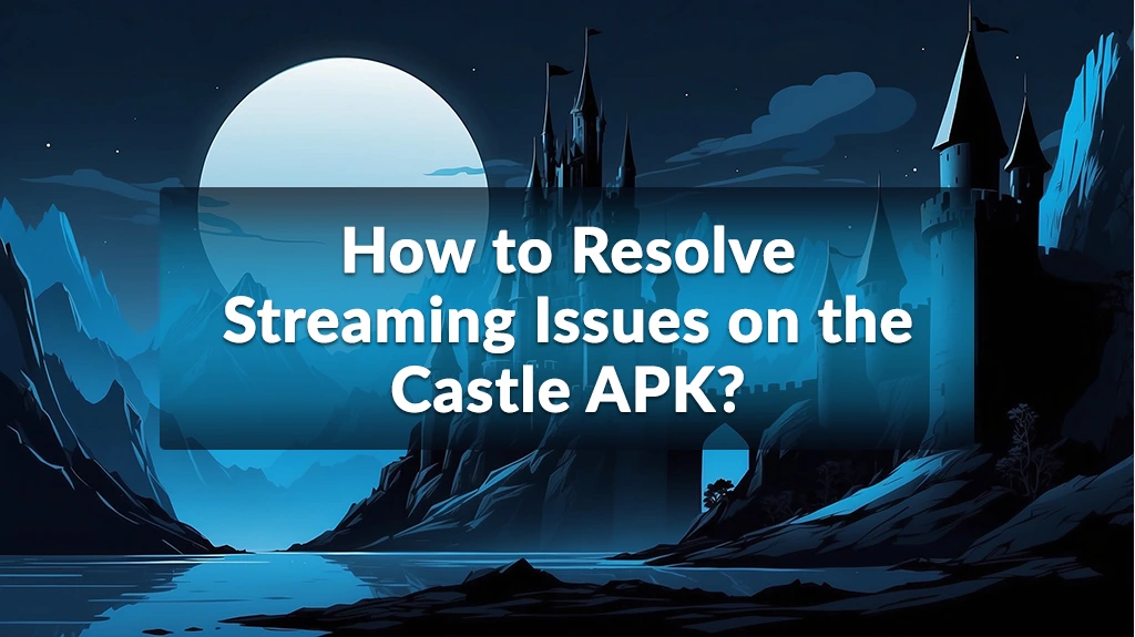 Castle APK issues